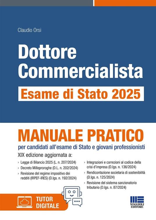 Dottore commercialista. Esame di Stato 2025. Manuale pratico per candidati all'esame di Stato e giovani professionisti - Orsi