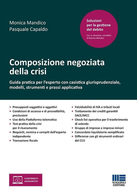 Composizione negoziata della crisi. Guida pratica per l'esperto con casistica giurisprudenziale, modelli, strumenti e prassi applicativa - Monica Mandico, Pasquale Capaldo