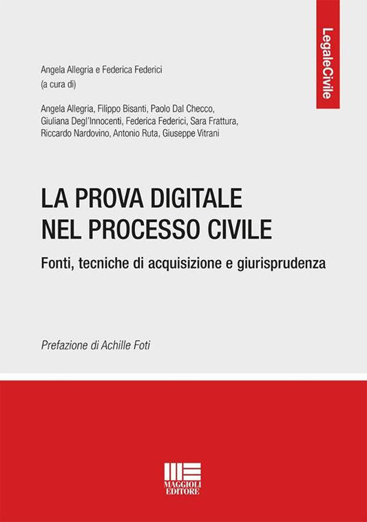 La prova digitale nel processo civile. Fonti, tecniche di acquisizione e giurisprudenza - Angela Allegria, Federica Federici
