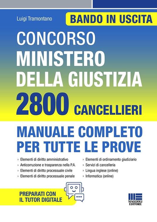 Concorso Ministero della giustizia. 2800 cancellieri. Manuale completo per tutte le prove. Con espansione online di Luigi Tramontano