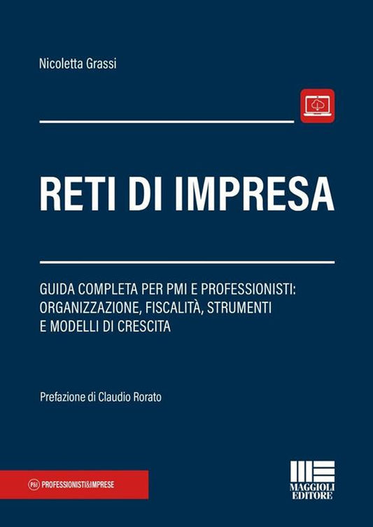 Reti di impresa. Guida completa per PMI e professionisti: organizzazione, fiscalità, strumenti e modelli di crescita - Nicoletta Grassi