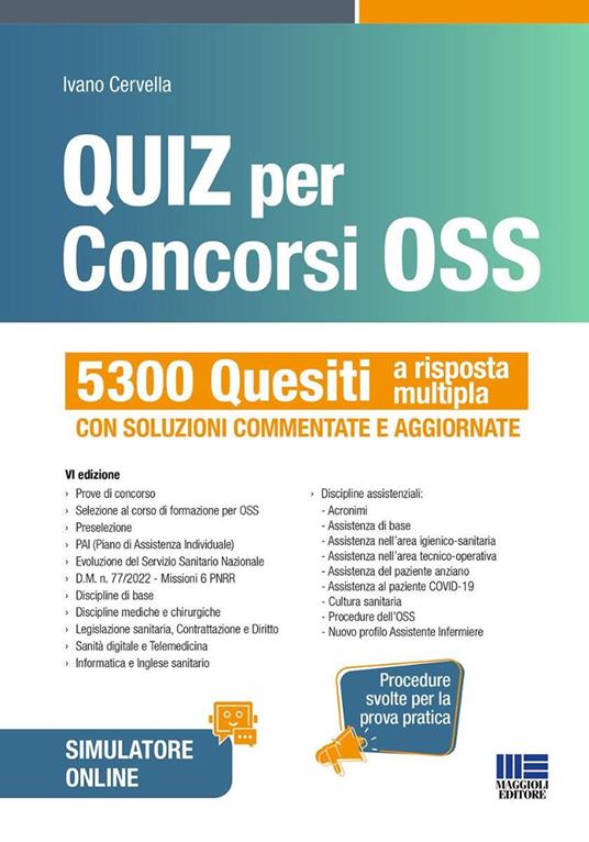 Quiz per concorsi OSS. 5300 Quesiti a risposta multipla con soluzioni commentate e aggiornate. Procedure svolte per la prova pratica. Con software di simulazione - Ivano Cervella
