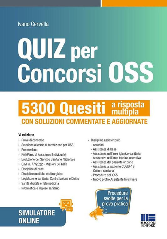 Quiz per concorsi OSS. 5300 Quesiti a risposta multipla con soluzioni commentate e aggiornate. Procedure svolte per la prova pratica. Con software di simulazione - Ivano Cervella