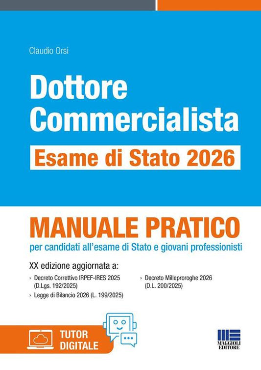 Dottore commercialista. Esame di Stato 2026. Manuale pratico per candidati all'esame di Stato e giovani professionisti. Con tutor digitale - Claudio Orsi