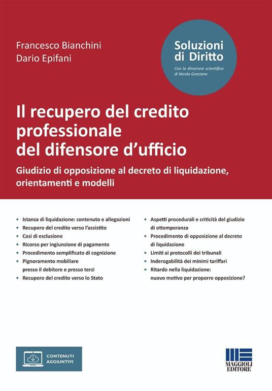 Il recupero del credito professionale del difensore d'ufficio. Giudizio di opposizione al decreto di liquidazione, orientamenti e modelli. Con formulario online - Francesco Bianchini, Dario Epifani