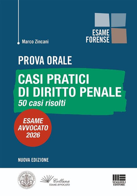 Prova orale. Casi pratici di diritto penale. 50 casi risolti. Esame Avvocato 2026 - Marco Zincani