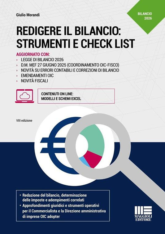 Redigere il bilancio: strumenti e check list. Aggiornato con: legge di bilancio 2026, D.M. MEF 27 giugno 2025 (coordinamento Oic-fisco). Novità su errori contabili e correzioni di bilancio. Emendamenti Oic. Novità fiscali - Giulio Morandi