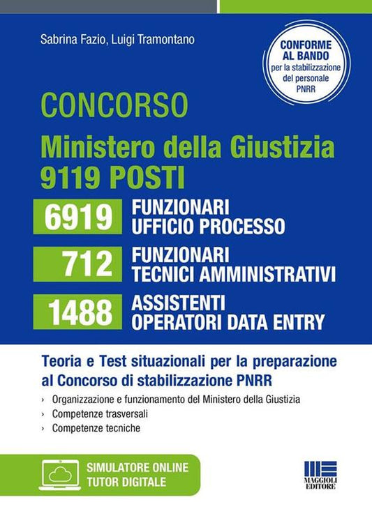 Concorso ministero della Giustizia per la stabilizzazione del PNRR: 6919 funzionari ufficio processo 712 funzionari tecnici-amministrativi 1488 assistenti operatori data entry. 9119 posti teoria e test situazionali per la preparazione -Fazio, Tramontano