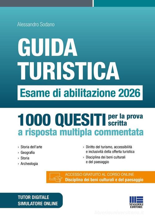 Guida turistica. Esame di abilitazione 2026. 1000 quesiti per la prova scritta a risposta multipla commentata. Con simulatore online.