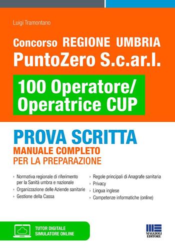 Concorso Regione Umbria PuntoZero S.c.ar.l 100 Operatore/Operatrice CUP. Prova scritta. Manuale completo per la preparazione. Con simulatore online. Con tutor digitale