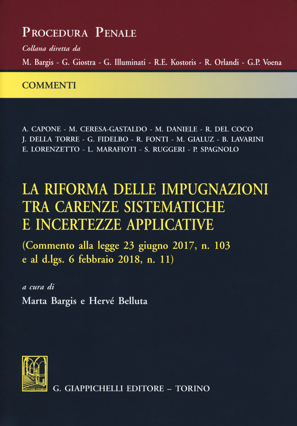 La riforma delle impugnazioni tra carenze sistematiche e incertezze applicative Commento alla legge 23 giugno 2017, n. 103 e al d.lgs. 6 febbraio 2018, n. 11 - Bargis