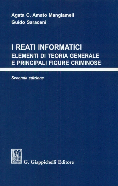 Reati informatici 2ed. - Amato Mangiameli