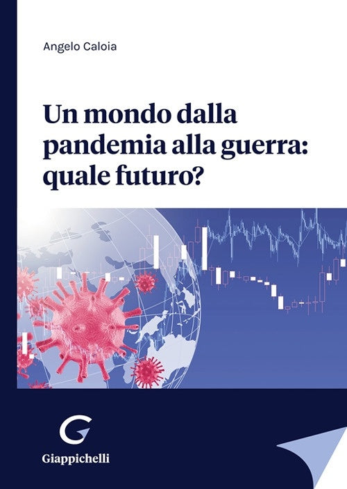 Un mondo dalla pandemia alla guerra - Caloia