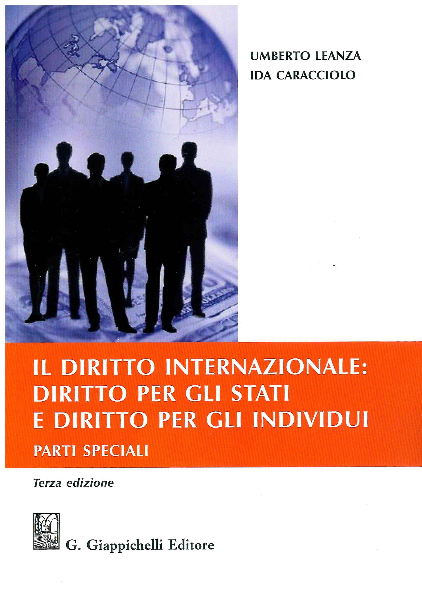 Il diritto internazionale: diritto per gli Stati e diritto per gli individui. Parte Speciale (3 ed.) - Leanza, Caracciolo