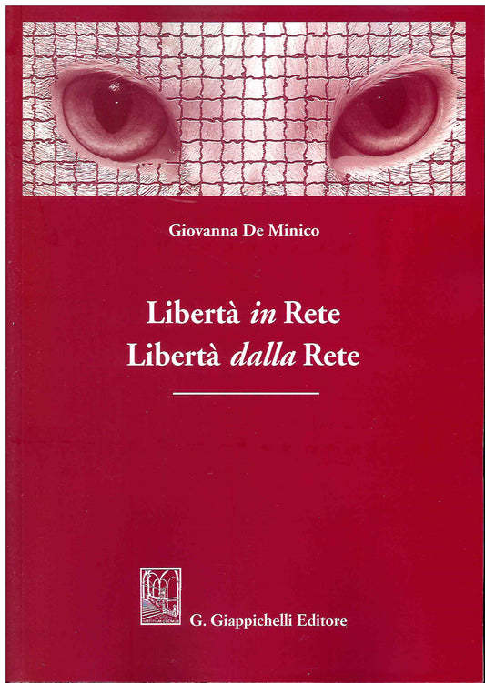 Libertà in rete libertà dalla rete (2 ed.) - De Minico