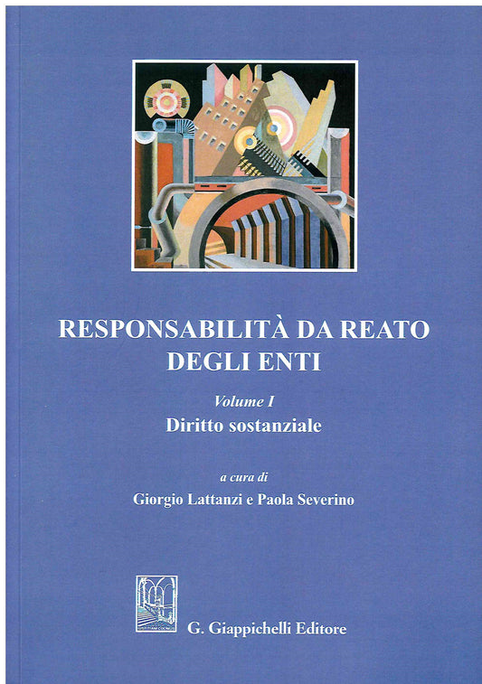 Responsabilità da reato enti vol.I - Lattanzi Severino