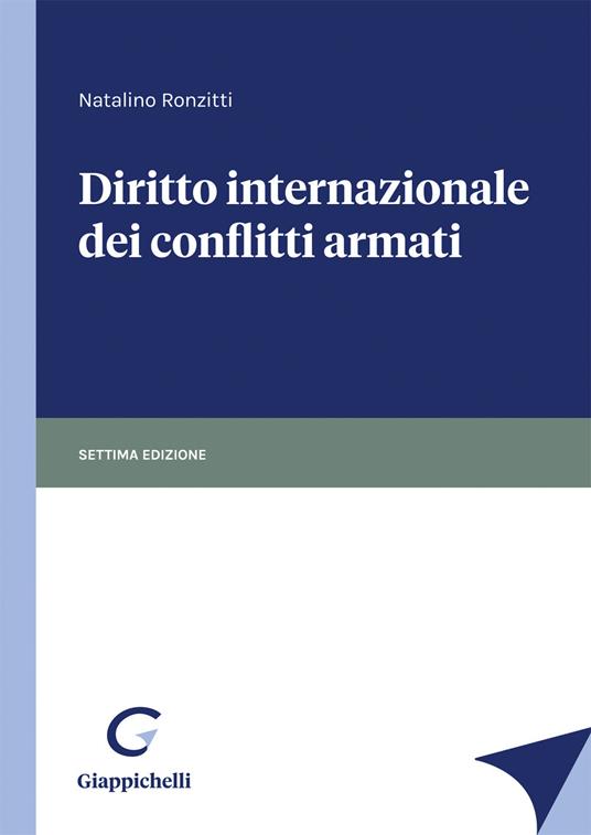 Diritto internazionale dei conflitti armati (7°ed.) 2026 - Natalino Ronzitti