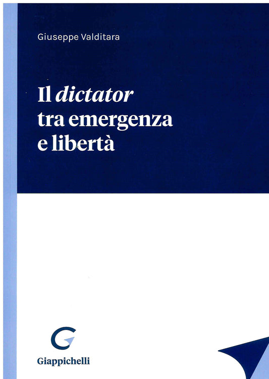 Dictator tra emergenza e liberta' - Valditara