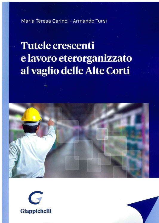 Tutele crescenti e lavoro eterorganizzat - Carinci Tursi
