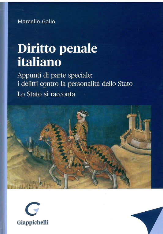 Diritto penale italiano. Appunti di parte speciale: i delitti contro la personalità dello Stato. Lo Stato si racconta  - Gallo