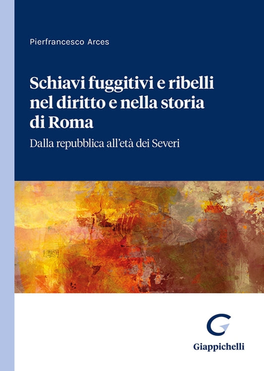 Schiavi fuggitivi e ribelli nel diritto - Arces