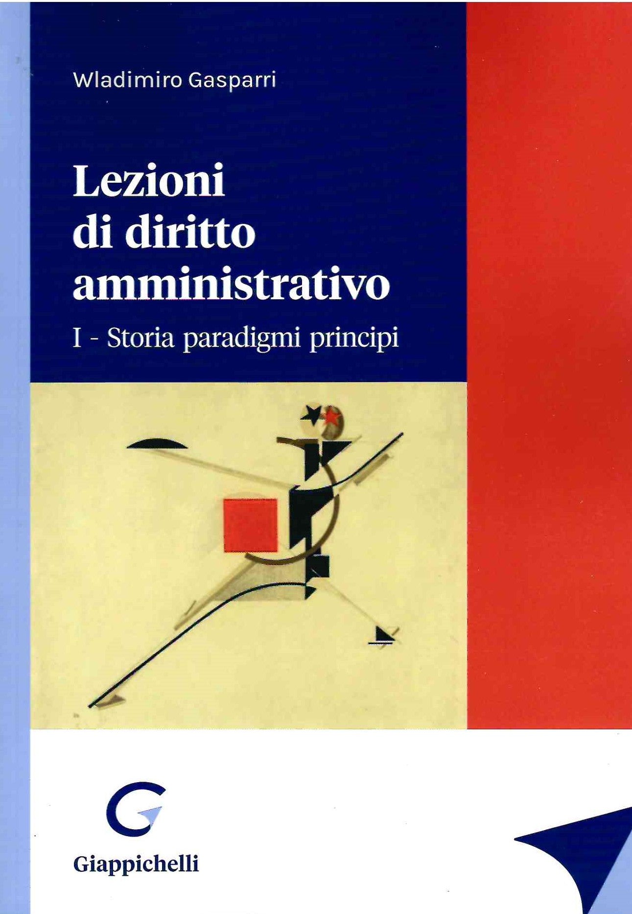 Lezioni di diritto amministrativo Vol. 1: Storia paradigmi principi - Gasparri