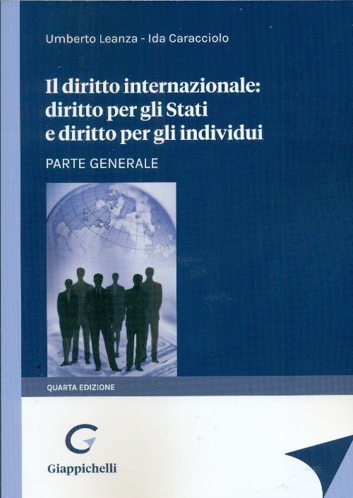 Il diritto internazionale: diritto per gli stati e diritto per gli individui. Parte generale - Leanza, Caracciolo