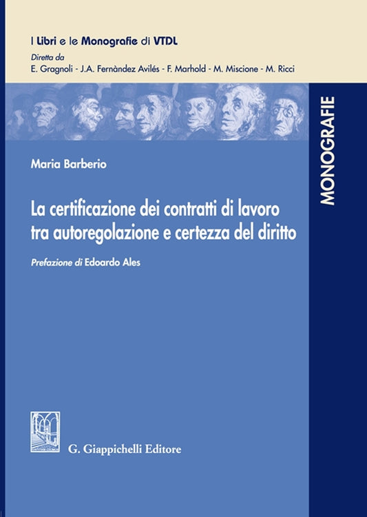 La certificazione dei contratti di lavoro tra autoregolazione e certezza del diritto - Barberio