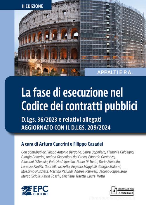La fase di esecuzione nel Codice dei contratti pubblici. D.Lgs. 36/2023 e relativi allegati. Aggiornato con il D.Lgs. 209/2024. Nuova ediz. a cura di A. Cancrini , F. Casadei