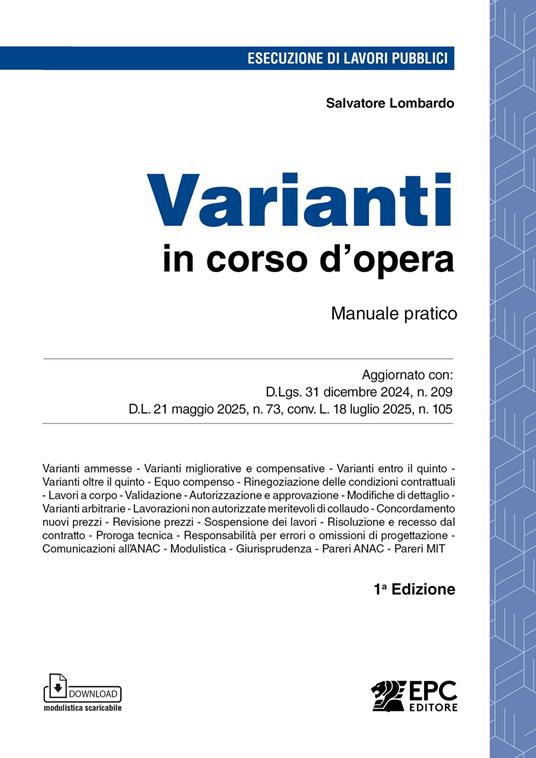 Varianti in corso d’opera. Manuale pratico. Aggiornato con: D.Lgs. 31 dicembre 2024, n. 209 - D.L. 21 maggio 2025, n. 73, conv. L. 18 luglio 2025, n. 105 - Salvatore Lombardo