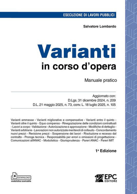 Varianti in corso d’opera. Manuale pratico. Aggiornato con: D.Lgs. 31 dicembre 2024, n. 209 - D.L. 21 maggio 2025, n. 73, conv. L. 18 luglio 2025, n. 105 - Salvatore Lombardo