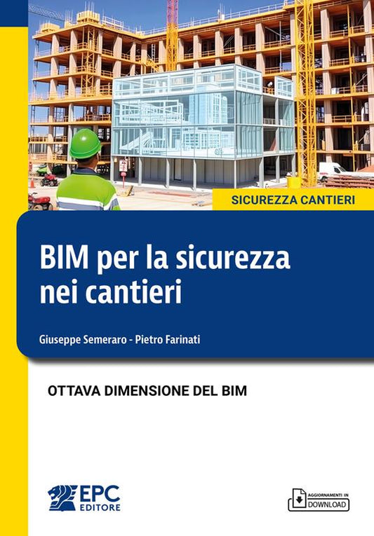 BIM per la sicurezza nei cantieri. Ottava dimensione del BIM. Nuova edizione 2026 - Giuseppe Semeraro, Pietro Farinati