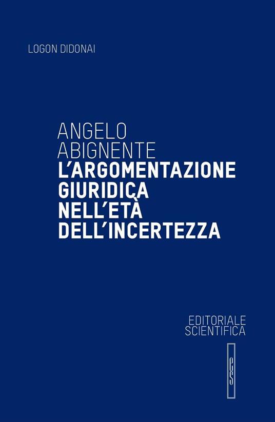 L'argomentazione giuridica nell'età dell'incertezza - ABIGNENTE