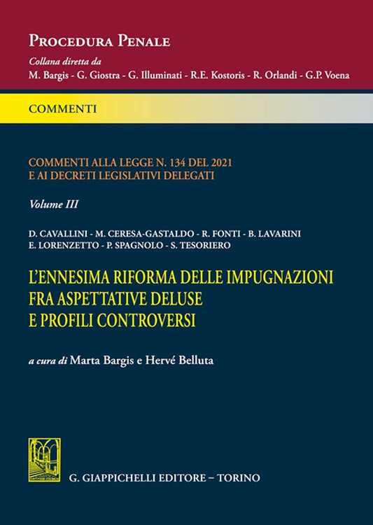 Commenti alla legge n. 134 del 2021 e ai decreti legislativi delegati Vol. III - L'ennesima riforma delle impugnazioni fra aspettative deluse e profili controversi - Bargis