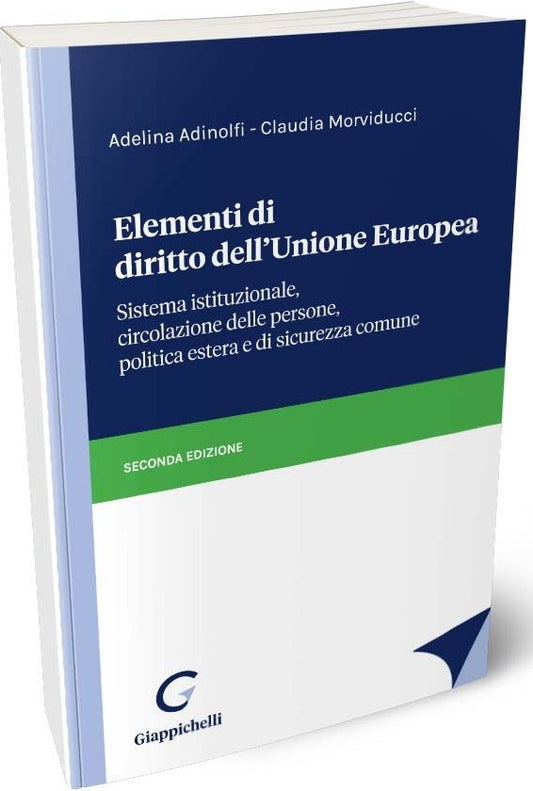 Elementi di diritto dell'Unione Europea. Sistema istituzionale, circolazione delle persone, politica estera e di sicurezza comune- Adinolfi Morviducci