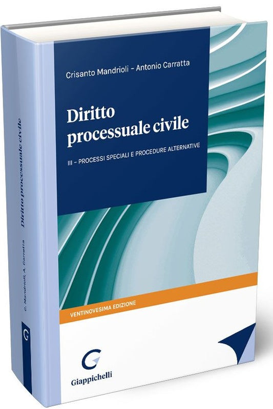 Diritto processuale civile Vol. 3: Processi speciali e procedure alternative (29 ed.) - Mandrioli, Carratta