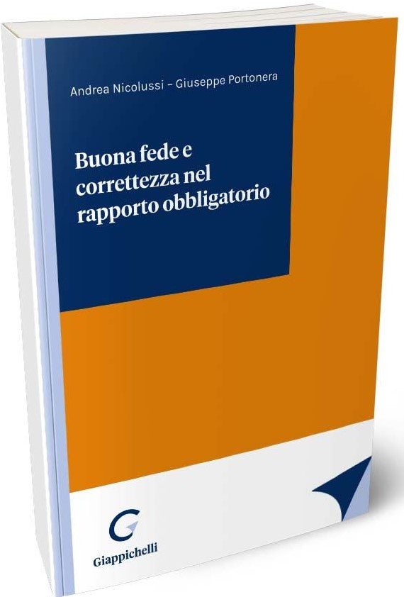Buona fede e correttezza nel rapporto obbligatorio - Nicolussi Portonera
