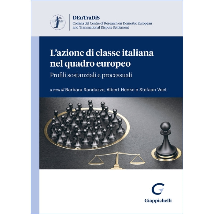 L’azione di classe italiana nel quadro europeo: profili sostanziali e processuali Curatori Henke Albert, Randazzo Barbara, Voet Stefaan