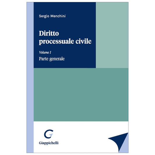 Diritto processuale civile Volume I. Parte generale - Menchini Sergio