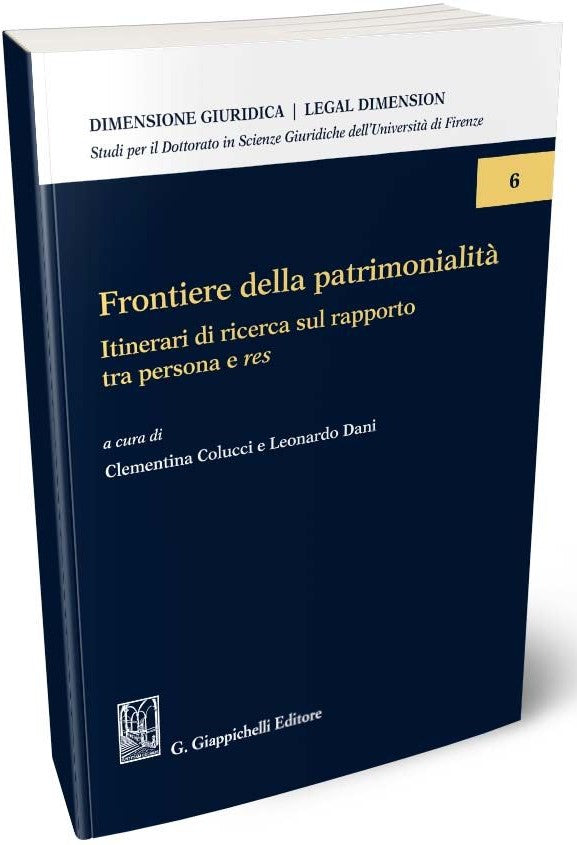 Frontiere della patrimonialità. Itinerari di ricerca sul rapporto tra persona e res - Colucci