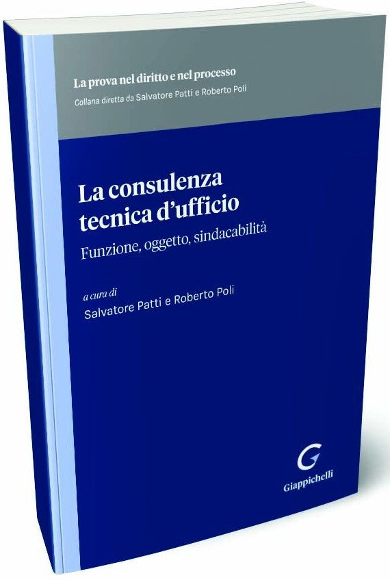 La consulenza tecnica d'ufficio. Funzione, oggetto, sindacabilità - Patti Poli