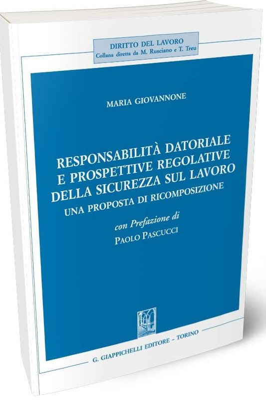 Responsabilità datoriale e prospettive regolative della sicurezza sul lavoro. Una proposta di ricomposizione - Giovannone