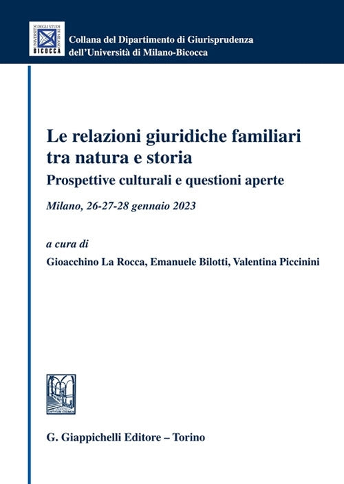 Le relazioni giuridiche familiari tra natura e storia. Prospettive culturali e questioni aperte. Milano, 26-27-28 gennaio 2023- La Rocca