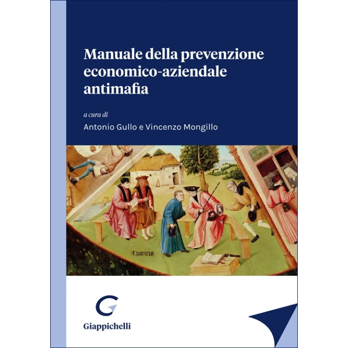 Manuale della prevenzione economico-aziendale antimafia - Gullo Antonio, Mongillo Vincenzo