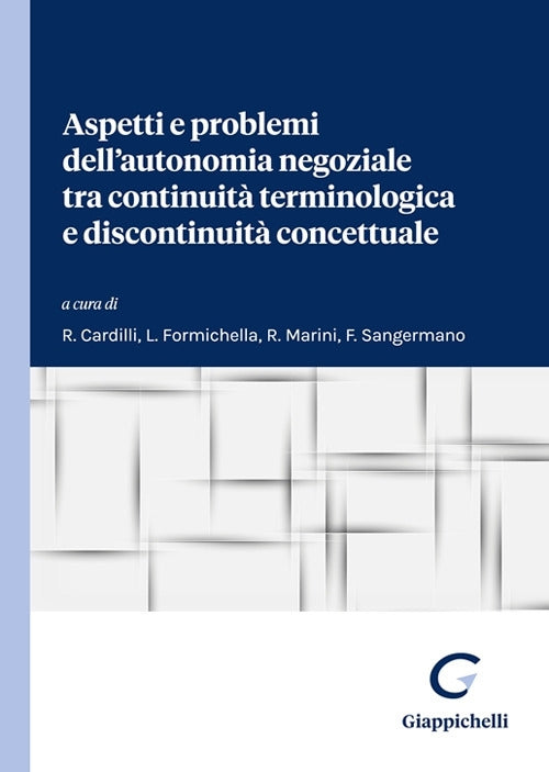Aspetti e problemi dell’autonomia negoziale tra continuità terminologica e discontinuità concettuale - Cardilli