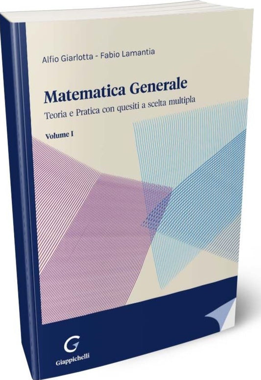 Matematica generale. Teoria e pratica con quesiti a scelta multipla Vol. 1 - Giarlotta Lamantia