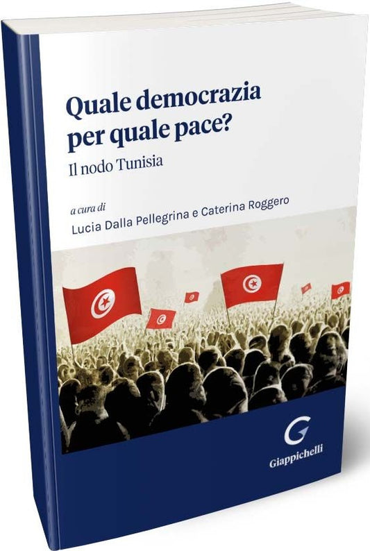 Quale democrazia per quale pace? Il nodo Tunisia - Dalla Pellegrina