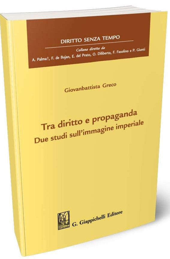 Tra diritto e propaganda. Due studi sull'immagine imperiale - Greco