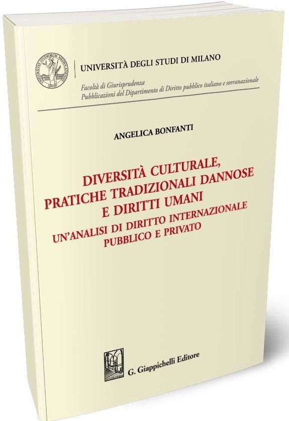 Diversità culturale, pratiche tradizionali dannose e diritti umani Un'analisi di diritto internazionale pubblico e privato - Bonfanti