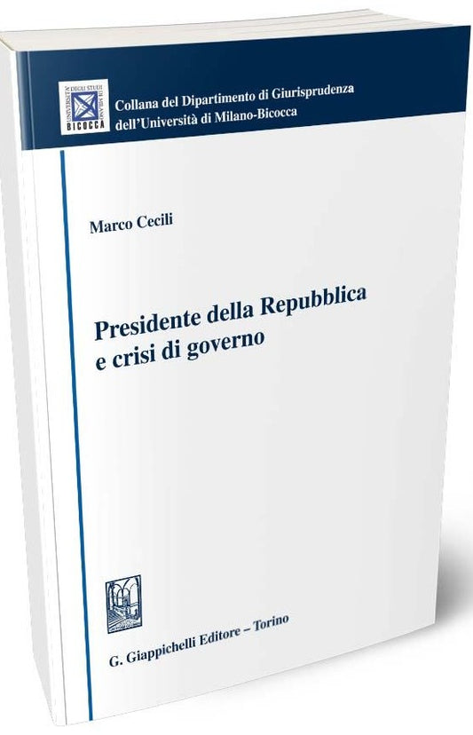 Presidente della Repubblica e crisi di governo - Cecili